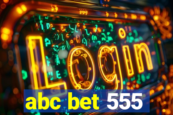 abc bet 555